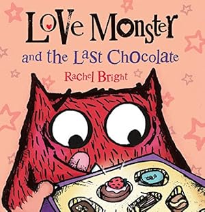 Seller image for Love Monster and the Last Chocolate by Bright, Rachel [Hardcover ] for sale by booksXpress