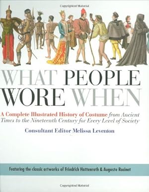 Immagine del venditore per What People Wore When: A Complete Illustrated History of Costume from Ancient Times to the Nineteenth Century for Every Level of Society by Leventon, Melissa [Flexibound ] venduto da booksXpress