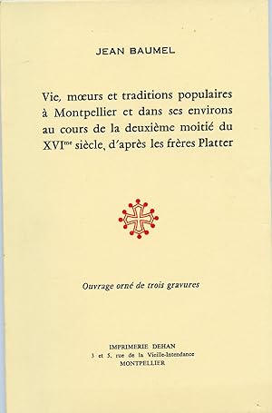 VIE, MOEURS ET TRADITIONS POPULAIRES A MONTPELLIER ET DANS SES ENVIRONS AU COURS DE LA DEUXIÈME M...