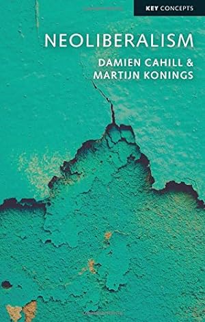 Image du vendeur pour Neoliberalism (Key Concepts) by Cahill, Damien, Konings, Martijn [Paperback ] mis en vente par booksXpress