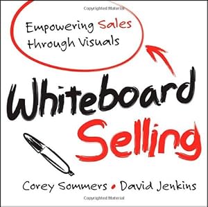 Seller image for Whiteboard Selling: Empowering Sales Through Visuals by Sommers, Corey, Jenkins, David [Paperback ] for sale by booksXpress