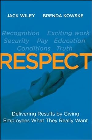 Seller image for RESPECT: Delivering Results by Giving Employees What They Really Want by Wiley, Jack, Kowske, Brenda [Hardcover ] for sale by booksXpress