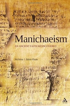 Bild des Verkufers fr Manichaeism: An Ancient Faith Rediscovered by Baker-Brian, Nicholas J. [Paperback ] zum Verkauf von booksXpress