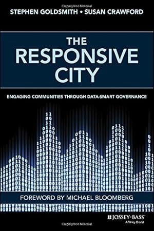 Imagen del vendedor de The Responsive City: Engaging Communities Through Data-Smart Governance by Goldsmith, Stephen, Crawford, Susan [Hardcover ] a la venta por booksXpress