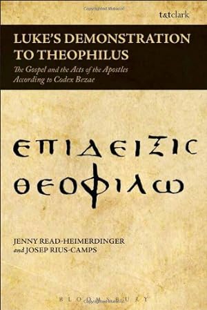 Imagen del vendedor de Luke's Demonstration to Theophilus: The Gospel and the Acts of the Apostles According to Codex Bezae by Read-Heimerdinger, Jenny, Rius-Camps, Josep [Hardcover ] a la venta por booksXpress
