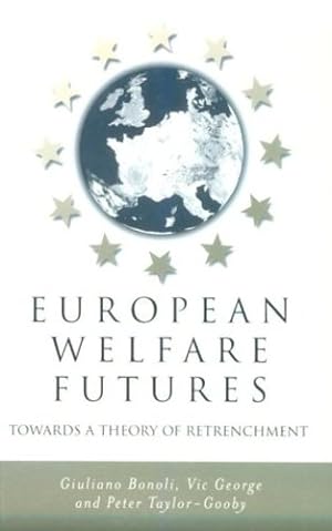 Seller image for European Welfare Futures: Towards a Theory of Retrenchment by Bonoli, Giuliano, George, Vic, Taylor-Gooby, Peter [Paperback ] for sale by booksXpress