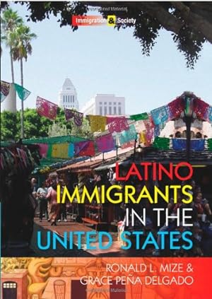 Seller image for Latino Immigrants in the United States by Mize, Ronald L., Peña Delgado, Grace [Paperback ] for sale by booksXpress