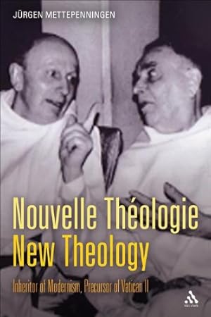 Imagen del vendedor de Nouvelle Th ©ologie - New Theology: Inheritor of Modernism, Precursor of Vatican II by Mettepenningen, Jürgen [Hardcover ] a la venta por booksXpress