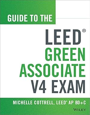 Immagine del venditore per Guide to the LEED Green Associate V4 Exam (Wiley Series in Sustainable Design) by Cottrell, Michelle [Paperback ] venduto da booksXpress