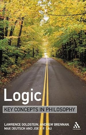 Immagine del venditore per Logic: Key Concepts in Philosophy by Goldstein, Laurence, Brennan, Andrew, Deutsch, Max, Lau, Joe Y.F. [Paperback ] venduto da booksXpress