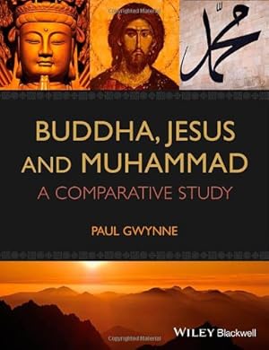 Seller image for Buddha, Jesus and Muhammad: A Comparative Study by Gwynne, Paul [Paperback ] for sale by booksXpress