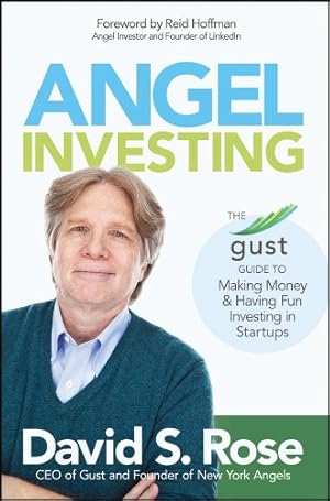 Seller image for Angel Investing: The Gust Guide to Making Money and Having Fun Investing in Startups by Rose, David S. [Hardcover ] for sale by booksXpress