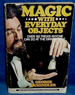MAGIC WITH EVERYDAY OBJECTS over 150 tricks anyone can do at the dinner table.