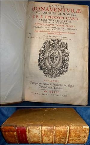 SANCTI BONAVENTURAE ex Ordine Minorum, S.R.E. Episcopi Card. Albanensis Eximii Ecclesiae Doctoris...