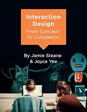 Seller image for Interaction Design: From Concept to Completion by Steane, Jamie, Yee, Joyce [Paperback ] for sale by booksXpress