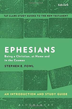 Immagine del venditore per Ephesians: An Introduction and Study Guide: Being a Christian, at Home and in the Cosmos (T&T Clarks Study Guides to the New Testament) by Fowl, Stephen E. [Paperback ] venduto da booksXpress