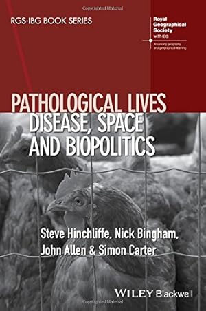 Seller image for Pathological Lives: Disease, Space and Biopolitics (RGS-IBG Book Series) by Hinchliffe, Steve, Bingham, Nick, Allen, John, Carter, Simon [Paperback ] for sale by booksXpress