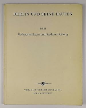 Berlin und seine Bauten. Hrsg. vom Architekten- und Ing.-Verein Berlin. Teil II: Rechtsgrundlagen...