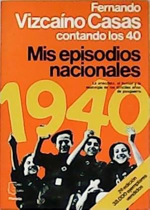 MIS EPISODIOS NACIONALES. LA ANÉCDOTA, EL HUMOR Y LA NOSTALGIA DE LOS DIFICILES AÑOS DE POSGUERRA...