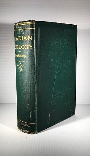 Acadian Geology. The Geological Structure, organic remains, and mineral ressources of Nova Scotia...