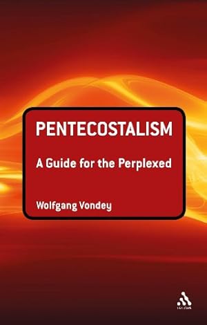Seller image for Pentecostalism: A Guide for the Perplexed (Guides for the Perplexed) by Vondey, Wolfgang [Hardcover ] for sale by booksXpress