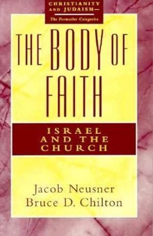Bild des Verkufers fr The Body of Faith: Israel and the Church (Christianity and Judaism, the Formative Categories) [Soft Cover ] zum Verkauf von booksXpress