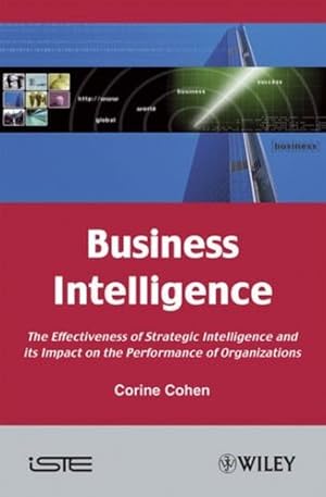 Seller image for Business Intelligence: The Effectiveness of Strategic Intelligence and its Impact on the Performance of Organizations by Cohen, Corine [Hardcover ] for sale by booksXpress