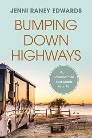Seller image for Bumping Down Highways: From Boardrooms to Back Roads in an RV by Edwards, Jenni Raney [Paperback ] for sale by booksXpress