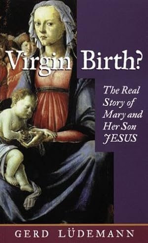 Seller image for Virgin Birth?: The Real Story of Mary and Her Son Jesus by Lüdemann, Gerd [Paperback ] for sale by booksXpress