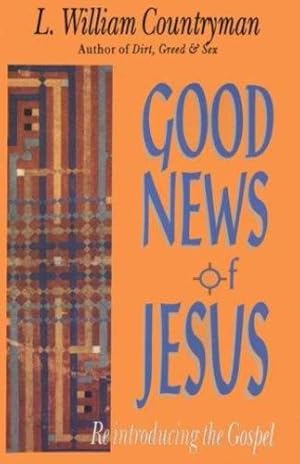 Seller image for Good News of Jesus: Reintroducing the Gospel by Countryman, L. William [Paperback ] for sale by booksXpress