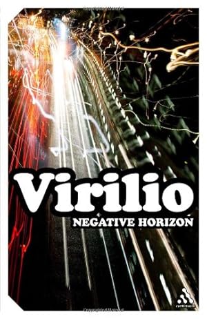 Seller image for Negative Horizon: An Essay in Dromoscopy (Continuum Impacts) by Virilio, Paul [Paperback ] for sale by booksXpress