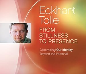 Seller image for From Stillness to Presence: Discovering Our Identity Beyond the Personal by Tolle, Eckhart [Audio CD ] for sale by booksXpress