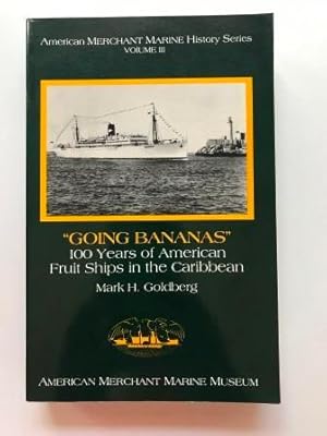 Bild des Verkufers fr Going Bananas" 100 Years of American Fruit Ships in the Caribbean, Volume III zum Verkauf von Kazoo Books LLC