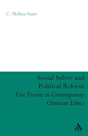 Bild des Verkufers fr Social Selves and Political Reforms: Five Visions in Contemporary Christian Ethics by Snarr, C. Melissa [Hardcover ] zum Verkauf von booksXpress