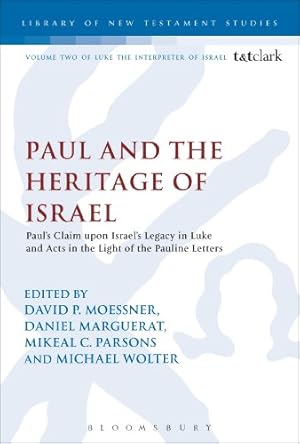 Immagine del venditore per Paul and the Heritage of Israel: Paul's Claim upon Israel's Legacy in Luke and Acts in the Light of the Pauline Letters (The Library of New Testament Studies) [Paperback ] venduto da booksXpress