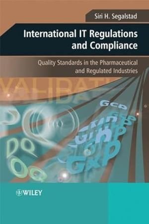 Seller image for International IT Regulations and Compliance: Quality Standards in the Pharmaceutical and Regulated Industries by Siri H. Segalstad [Hardcover ] for sale by booksXpress