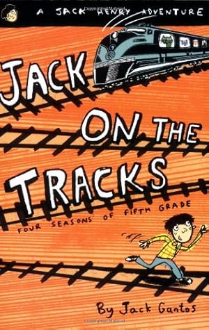 Seller image for Jack on the Tracks: Four Seasons of Fifth Grade (Jack Henry) by Gantos, Jack [Paperback ] for sale by booksXpress