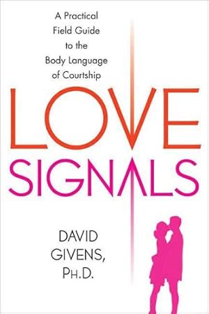 Immagine del venditore per Love Signals: A Practical Field Guide to the Body Language of Courtship by Givens, David [Paperback ] venduto da booksXpress
