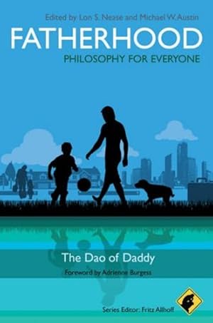 Seller image for Fatherhood - Philosophy for Everyone: The Dao of Daddy [Paperback ] for sale by booksXpress
