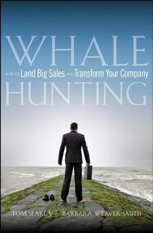 Seller image for Whale Hunting: How to Land Big Sales and Transform Your Company by Searcy, Tom, Weaver Smith, Barbara [Hardcover ] for sale by booksXpress