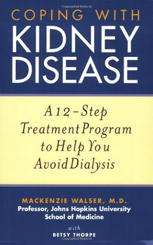 Seller image for Coping with Kidney Disease: A 12-Step Treatment Program to Help You Avoid Dialysis by Walser, Mackenzie, Thorpe, Betsy [Paperback ] for sale by booksXpress