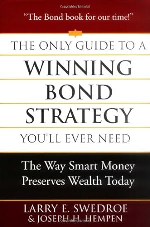 Seller image for The Only Guide to a Winning Bond Strategy You'll Ever Need: The Way Smart Money Preserves Wealth Today by Swedroe, Larry E., Hempen, Joseph H. [Hardcover ] for sale by booksXpress