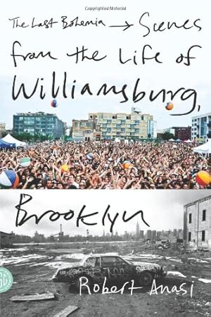 Seller image for The Last Bohemia: Scenes from the Life of Williamsburg, Brooklyn by Anasi, Robert [Paperback ] for sale by booksXpress
