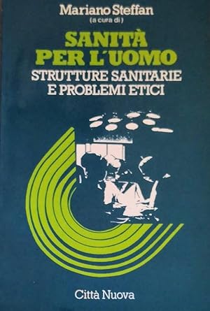 SANITà PER L'UOMO STRUTTURE SANITARIE E PROBLEMI ETICI