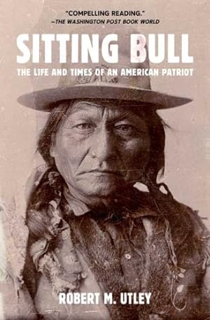 Seller image for Sitting Bull: The Life and Times of an American Patriot by Utley, Robert M. [Paperback ] for sale by booksXpress