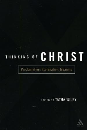 Seller image for Thinking of Christ: Proclamation, Explanation, Meaning [Paperback ] for sale by booksXpress