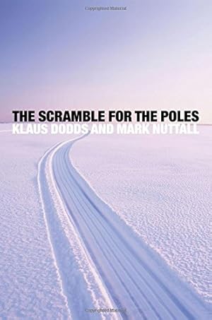Seller image for The Scramble for the Poles: The Geopolitics of the Arctic and Antarctic by Dodds, Klaus, Nuttall, Mark [Paperback ] for sale by booksXpress