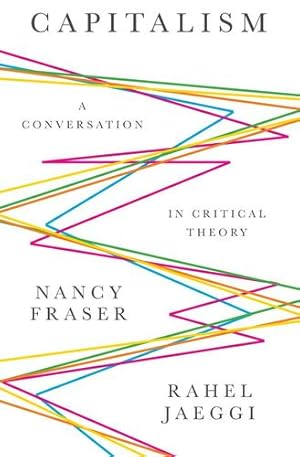 Bild des Verkufers fr Capitalism: A Conversation in Critical Theory by Fraser, Nancy, Jaeggi, Rahel [Paperback ] zum Verkauf von booksXpress