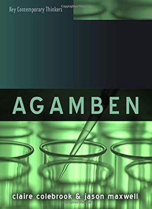 Image du vendeur pour Agamben (Key Contemporary Thinkers) by Colebrook, Claire, Maxwell, Jason [Paperback ] mis en vente par booksXpress