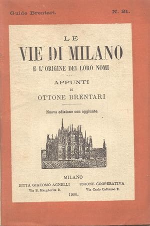 Bild des Verkufers fr LE VIE DI MILANO E L'ORIGINE DEI LORO NOMI. Appunti. zum Verkauf von studio bibliografico pera s.a.s.